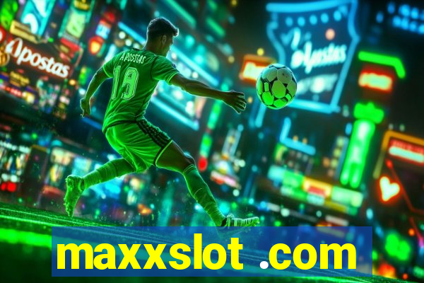 maxxslot .com